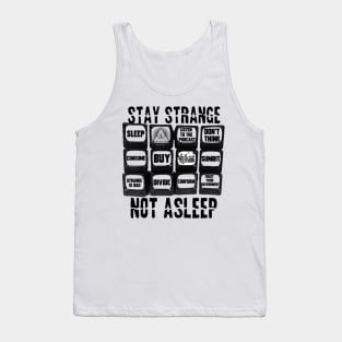 Stay Strange! Not Asleep! Tank Top